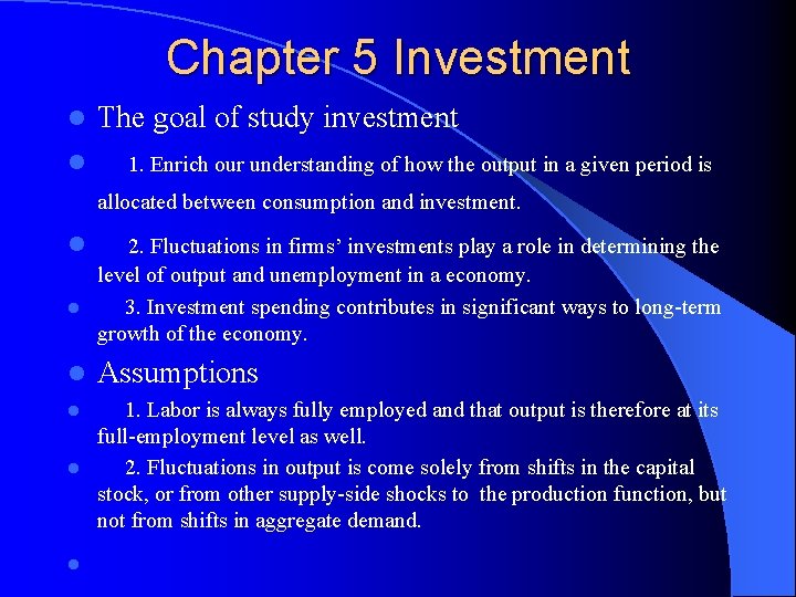 Chapter 5 Investment l l The goal of study investment 1. Enrich our understanding