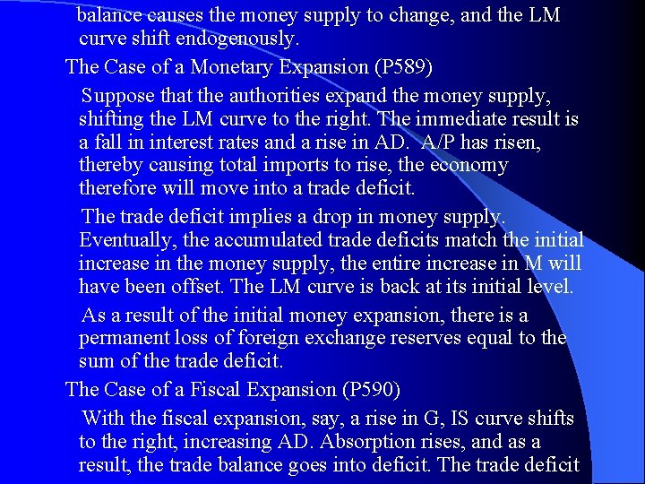 balance causes the money supply to change, and the LM curve shift endogenously. The