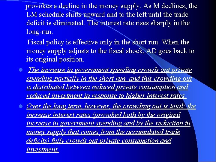 provokes a decline in the money supply. As M declines, the LM schedule shifts