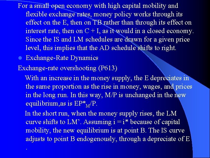 For a small open economy with high capital mobility and flexible exchange rates, money
