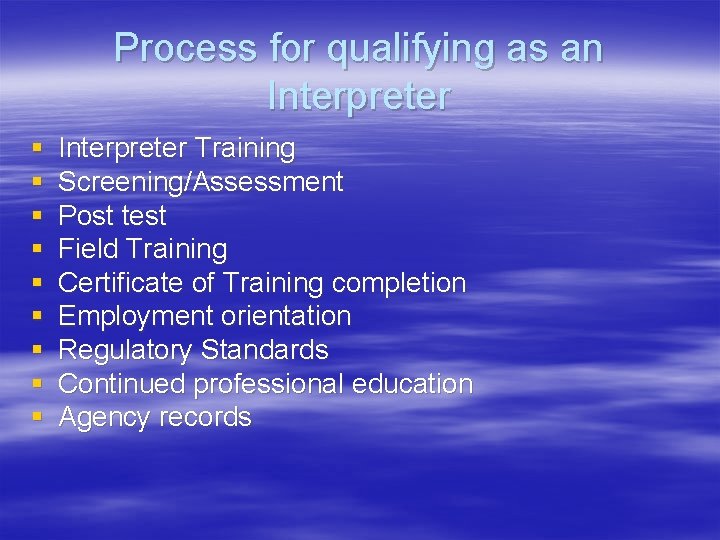 Process for qualifying as an Interpreter § § § § § Interpreter Training Screening/Assessment