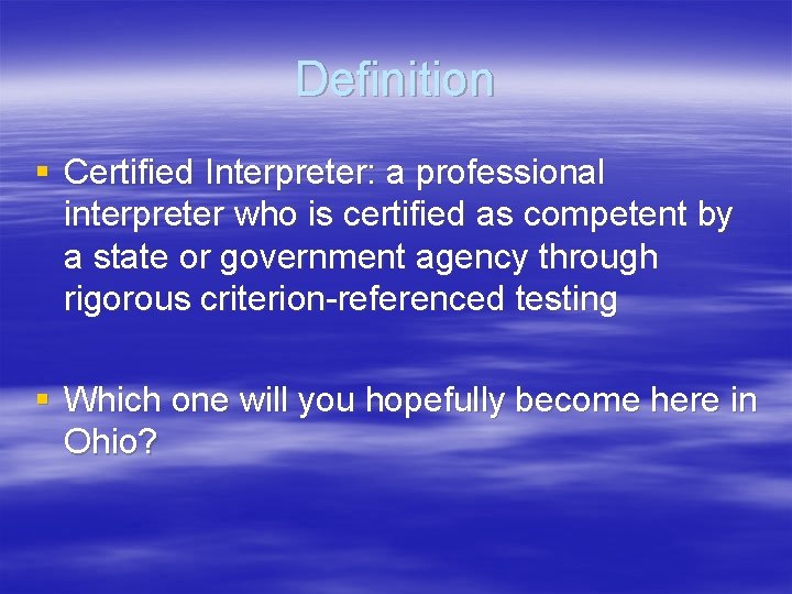 Definition § Certified Interpreter: a professional interpreter who is certified as competent by a