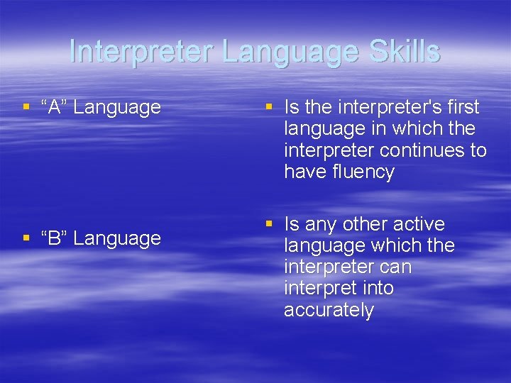 Interpreter Language Skills § “A” Language § “B” Language § Is the interpreter's first