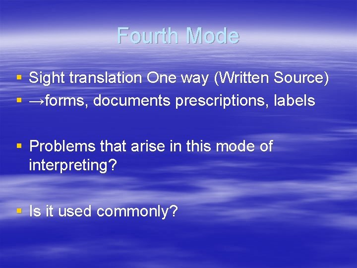 Fourth Mode § Sight translation One way (Written Source) § →forms, documents prescriptions, labels