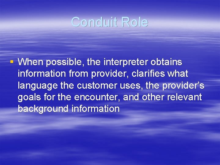 Conduit Role § When possible, the interpreter obtains information from provider, clarifies what language