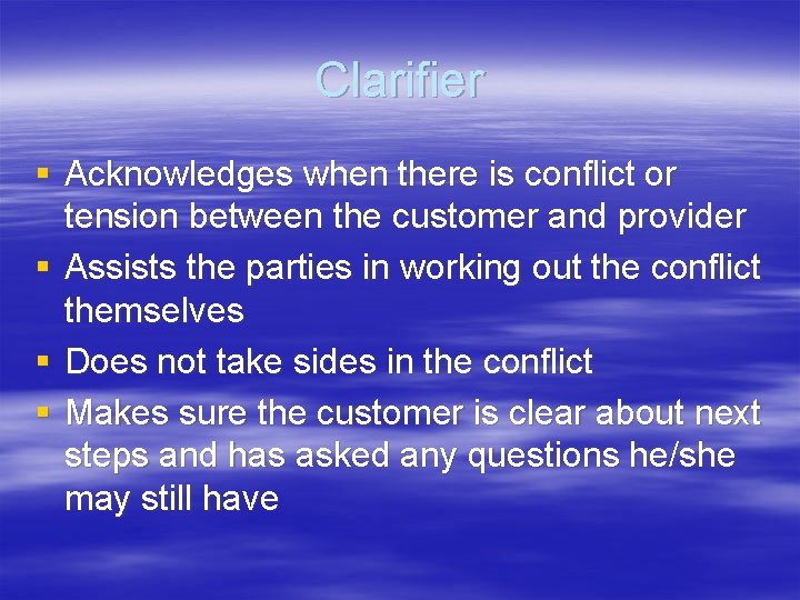 Clarifier § Acknowledges when there is conflict or tension between the customer and provider