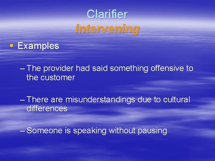 Clarifier Intervening § Examples – The provider had said something offensive to the customer