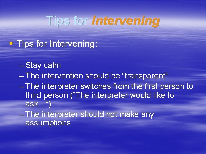 Tips for Intervening § Tips for Intervening: – Stay calm – The intervention should