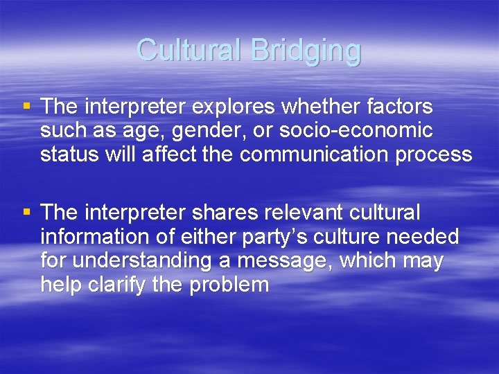 Cultural Bridging § The interpreter explores whether factors such as age, gender, or socio-economic