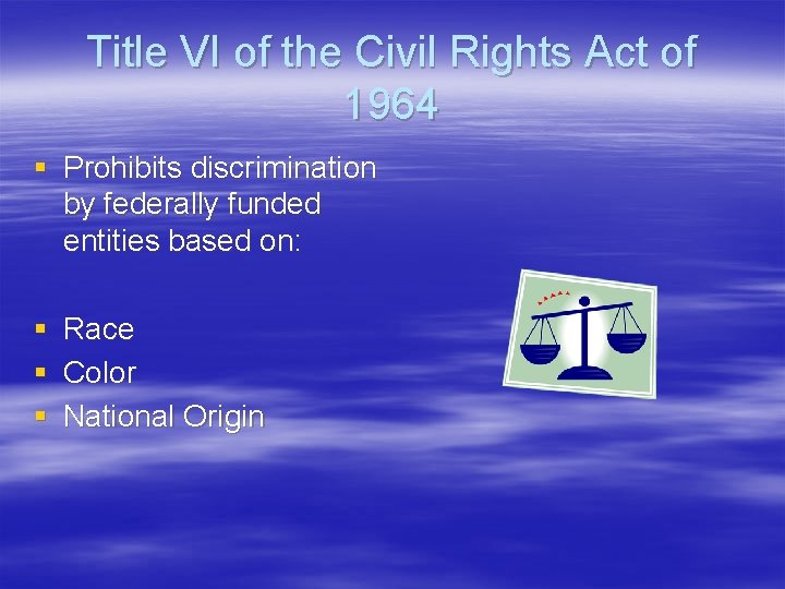 Title VI of the Civil Rights Act of 1964 § Prohibits discrimination by federally