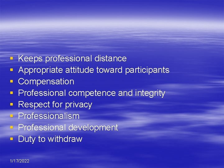 § § § § Keeps professional distance Appropriate attitude toward participants Compensation Professional competence