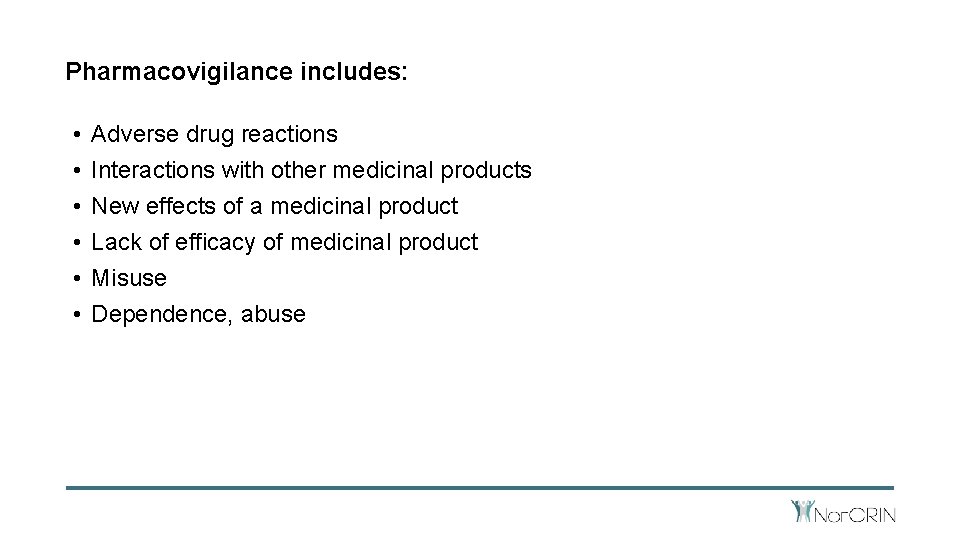 Pharmacovigilance includes: • • • Adverse drug reactions Interactions with other medicinal products New