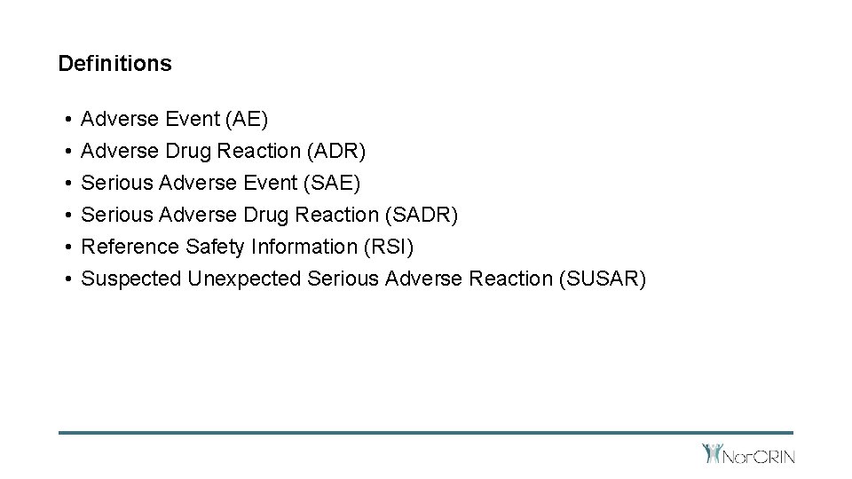 Definitions • • • Adverse Event (AE) Adverse Drug Reaction (ADR) Serious Adverse Event
