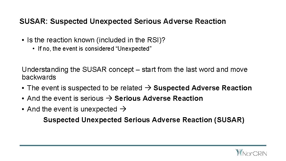 SUSAR: Suspected Unexpected Serious Adverse Reaction • Is the reaction known (included in the