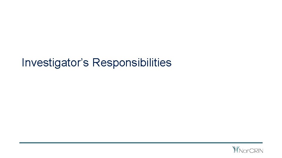 Investigator’s Responsibilities 