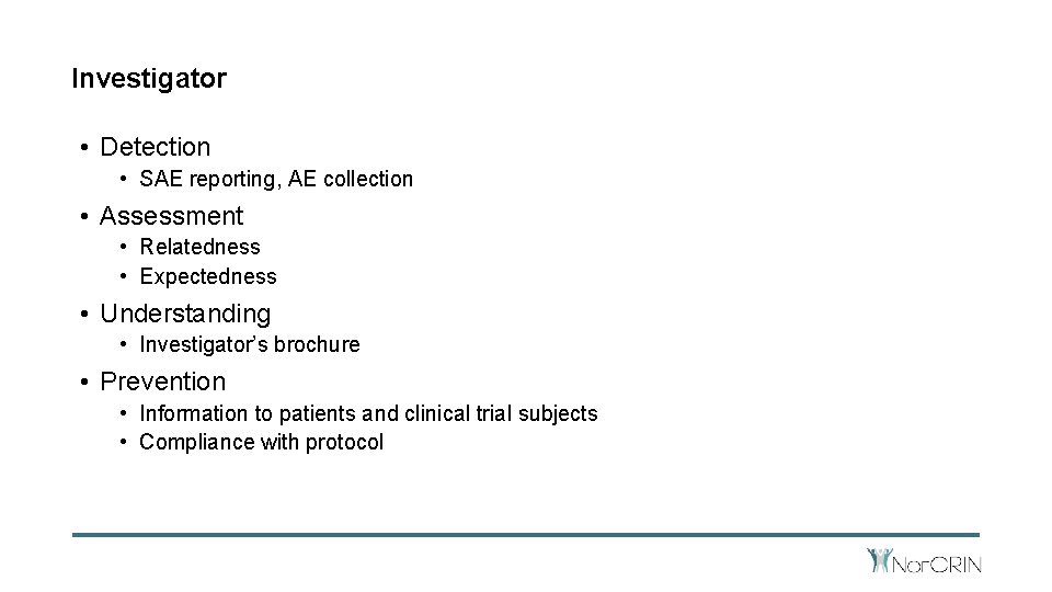 Investigator • Detection • SAE reporting, AE collection • Assessment • Relatedness • Expectedness