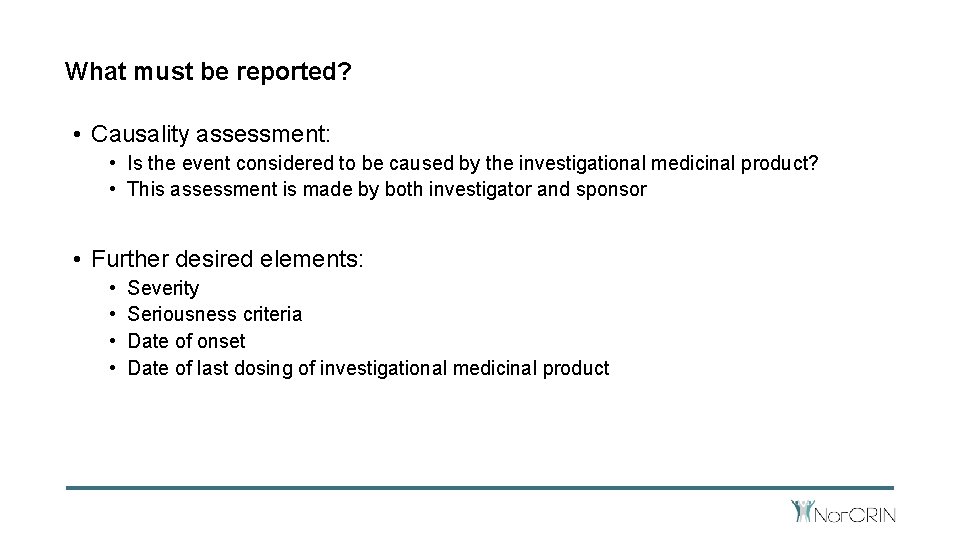 What must be reported? • Causality assessment: • Is the event considered to be