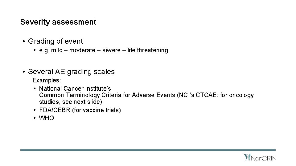 Severity assessment • Grading of event • e. g. mild – moderate – severe