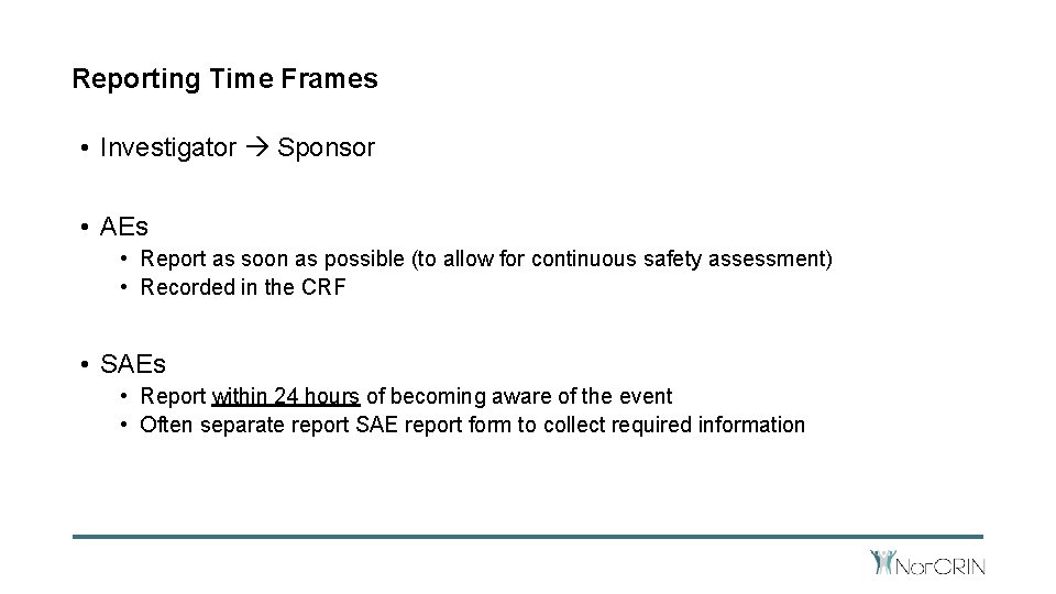 Reporting Time Frames • Investigator Sponsor • AEs • Report as soon as possible