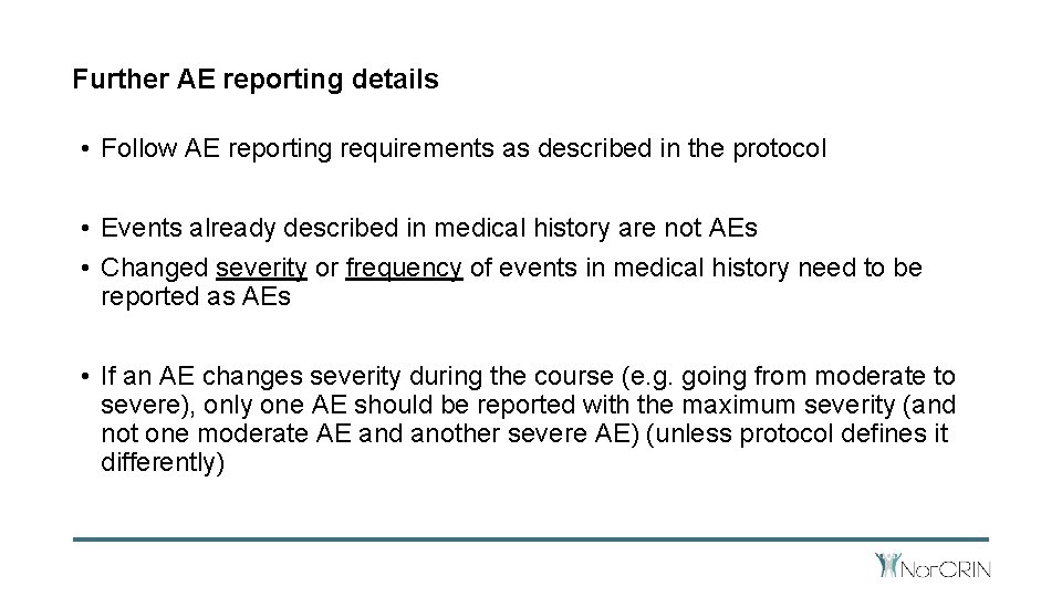 Further AE reporting details • Follow AE reporting requirements as described in the protocol