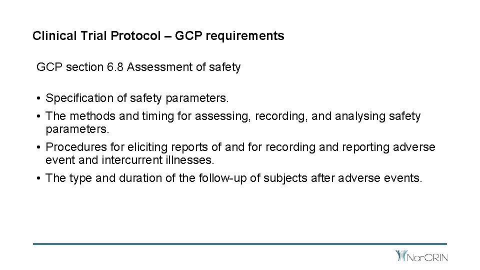 Clinical Trial Protocol – GCP requirements GCP section 6. 8 Assessment of safety •