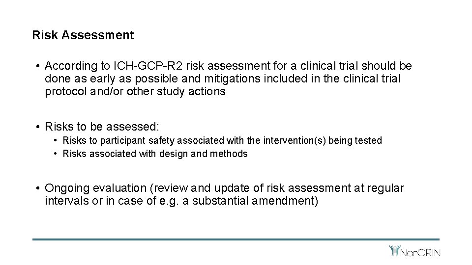 Risk Assessment • According to ICH-GCP-R 2 risk assessment for a clinical trial should