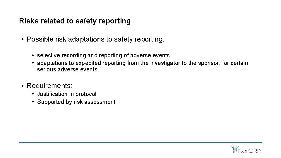 Risks related to safety reporting • Possible risk adaptations to safety reporting: • selective