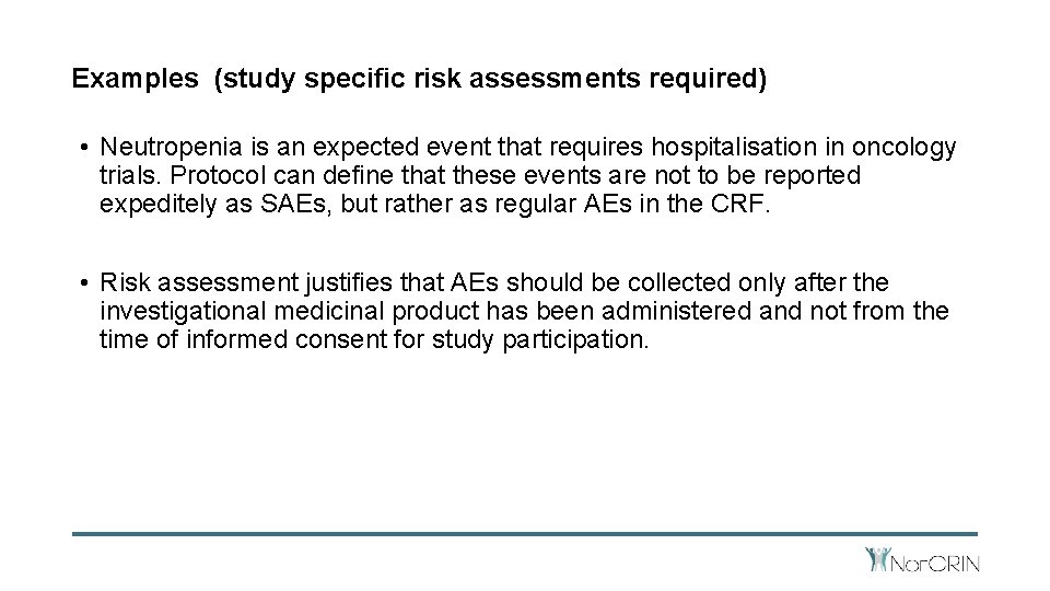 Examples (study specific risk assessments required) • Neutropenia is an expected event that requires