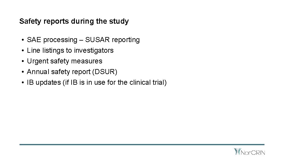 Safety reports during the study • • • SAE processing – SUSAR reporting Line