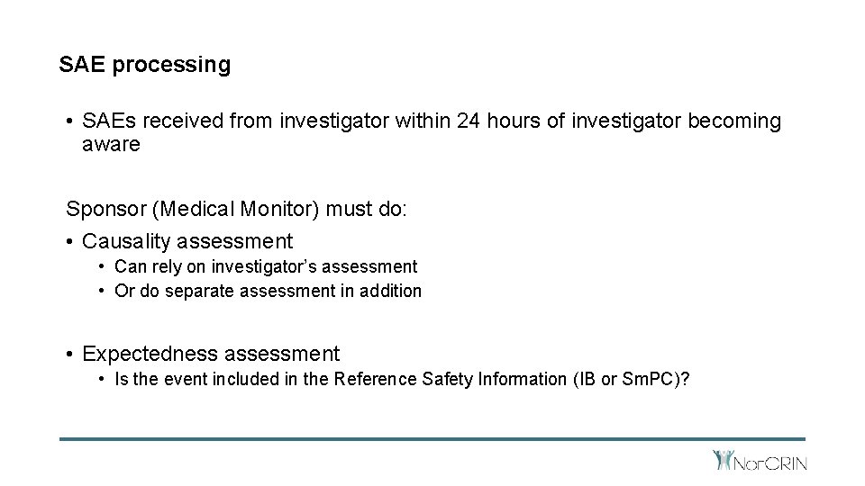 SAE processing • SAEs received from investigator within 24 hours of investigator becoming aware
