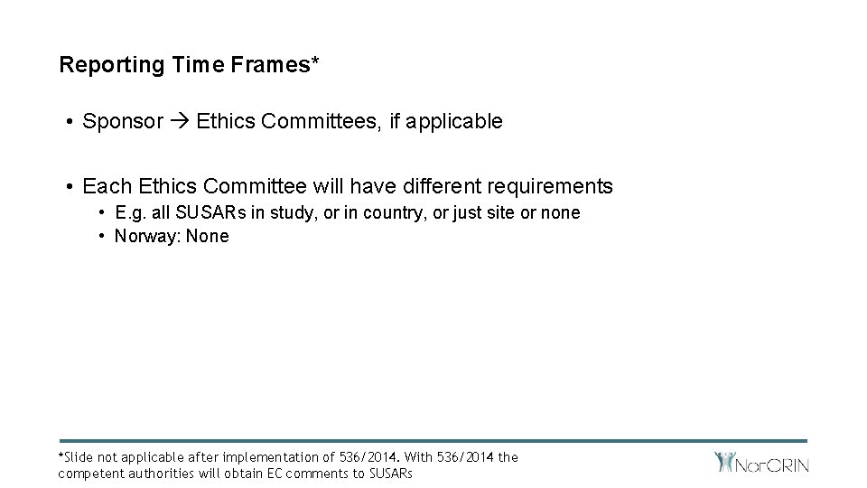 Reporting Time Frames* • Sponsor Ethics Committees, if applicable • Each Ethics Committee will