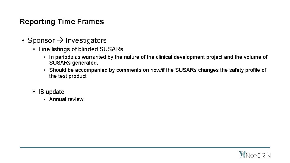 Reporting Time Frames • Sponsor Investigators • Line listings of blinded SUSARs • In