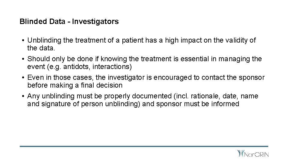 Blinded Data - Investigators • Unblinding the treatment of a patient has a high