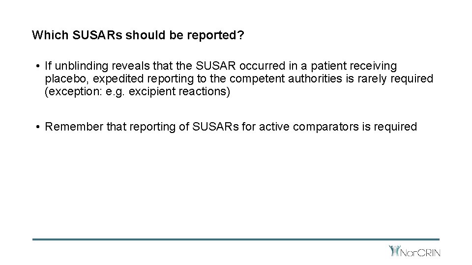 Which SUSARs should be reported? • If unblinding reveals that the SUSAR occurred in