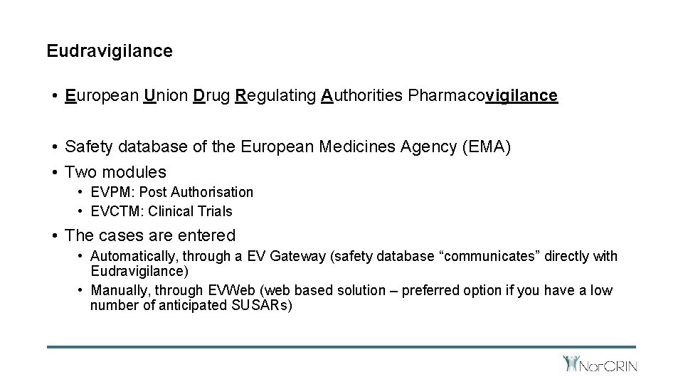 Eudravigilance • European Union Drug Regulating Authorities Pharmacovigilance • Safety database of the European