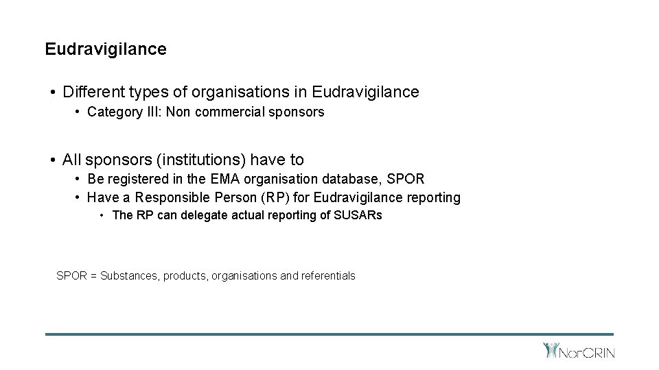 Eudravigilance • Different types of organisations in Eudravigilance • Category III: Non commercial sponsors