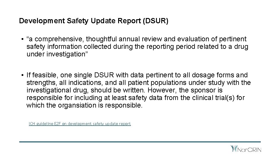 Development Safety Update Report (DSUR) • “a comprehensive, thoughtful annual review and evaluation of