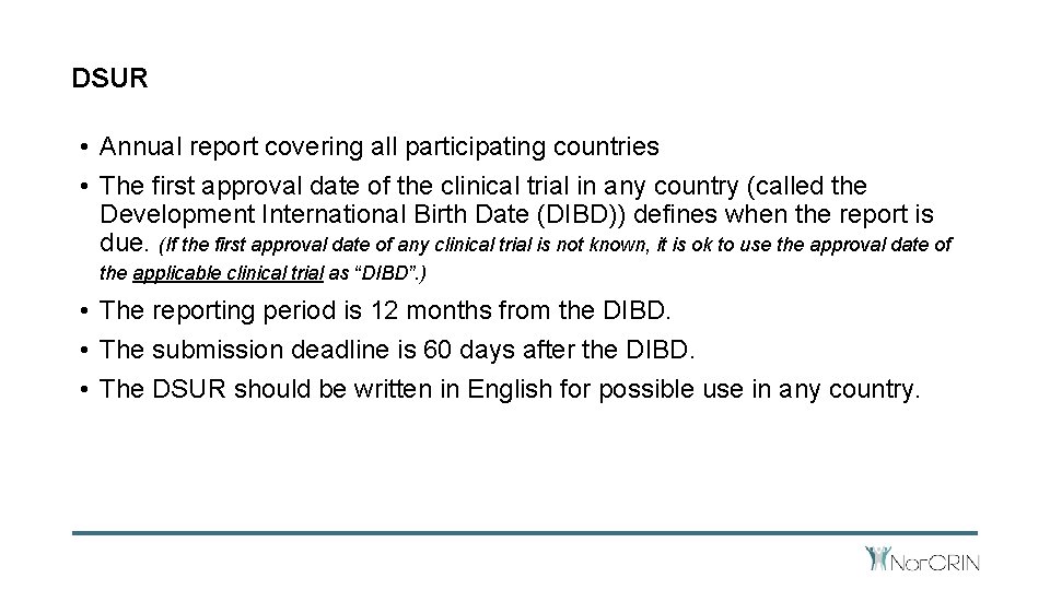 DSUR • Annual report covering all participating countries • The first approval date of