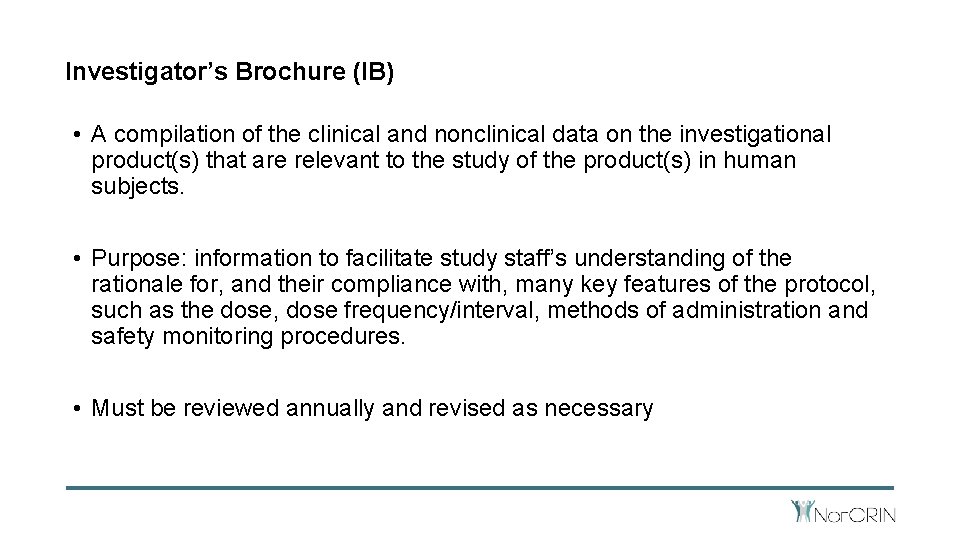Investigator’s Brochure (IB) • A compilation of the clinical and nonclinical data on the
