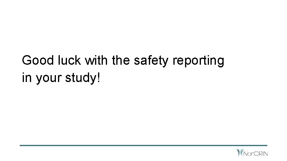 Good luck with the safety reporting in your study! 