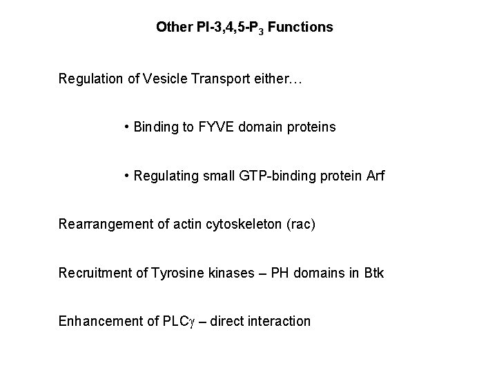 Other PI-3, 4, 5 -P 3 Functions Regulation of Vesicle Transport either… • Binding Other PI-3, 4, 5 -P 3 Functions Regulation of Vesicle Transport either… • Binding
