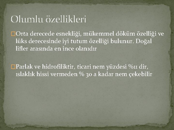 Olumlu özellikleri �Orta derecede esnekliği, mükemmel döküm özelliği ve lüks derecesinde iyi tutum özelliği