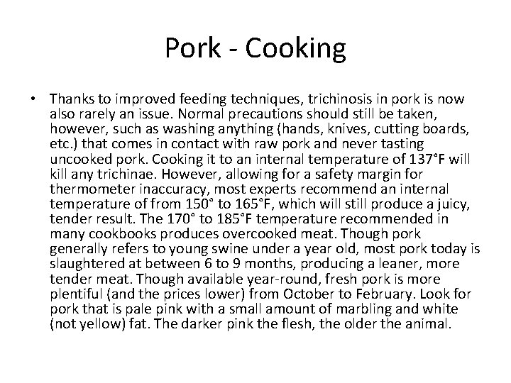 Pork - Cooking • Thanks to improved feeding techniques, trichinosis in pork is now