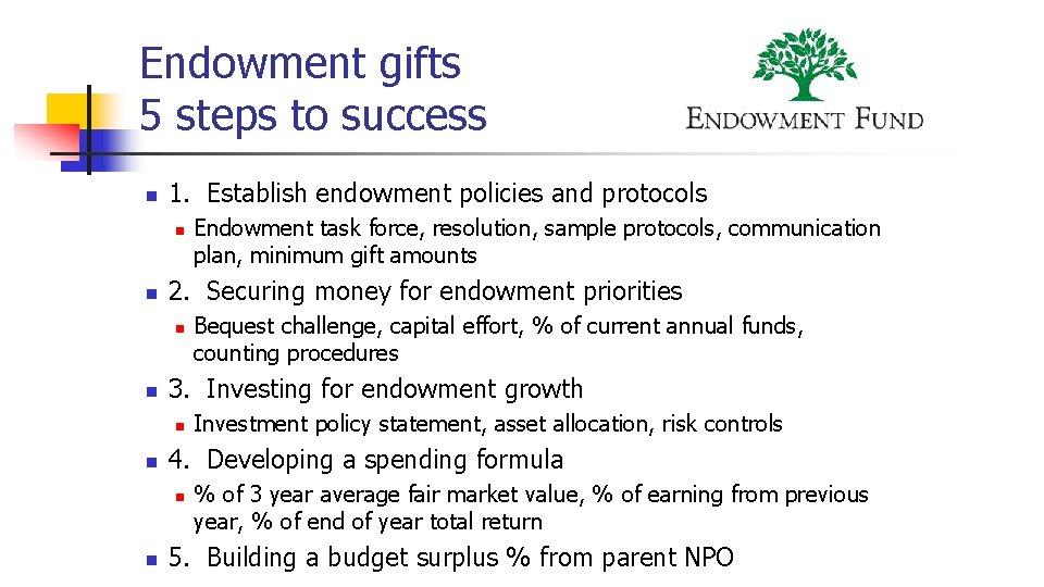 Endowment gifts 5 steps to success n 1. Establish endowment policies and protocols n