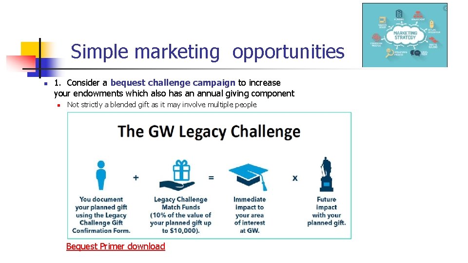 Simple marketing opportunities n 1. Consider a bequest challenge campaign to increase your endowments