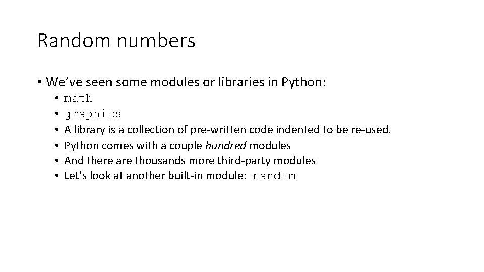Random numbers • We’ve seen some modules or libraries in Python: • • •