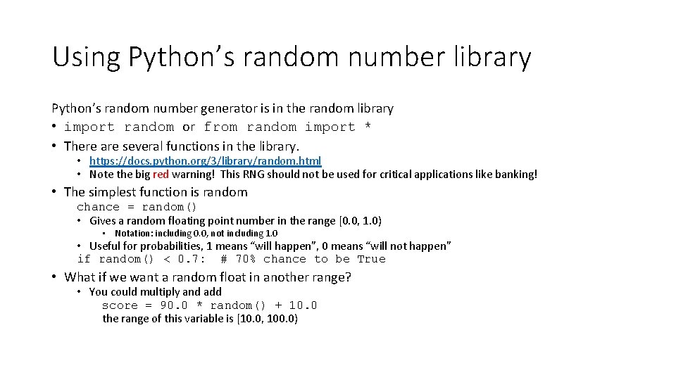 Using Python’s random number library Python’s random number generator is in the random library