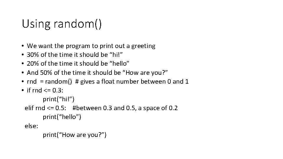 Using random() • • • We want the program to print out a greeting