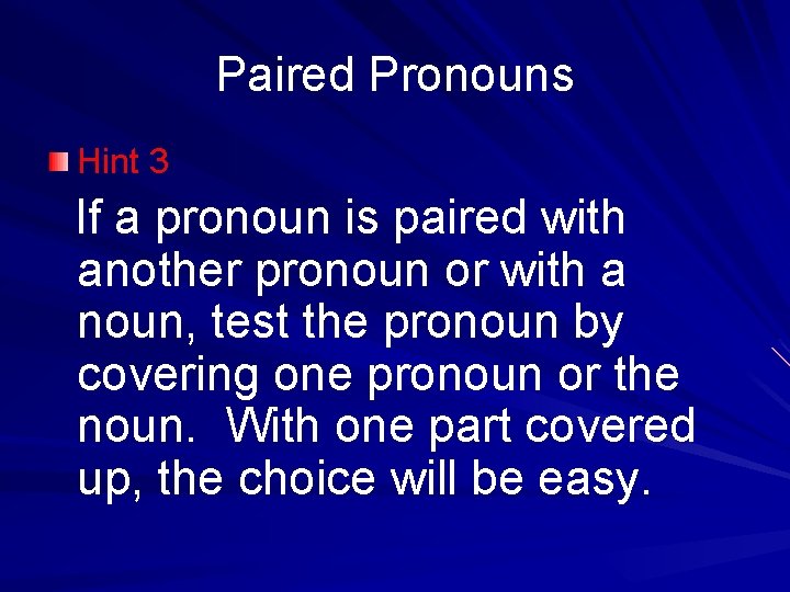 Paired Pronouns Hint 3 If a pronoun is paired with another pronoun or with