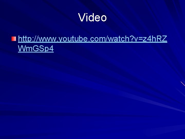 Video http: //www. youtube. com/watch? v=z 4 h. RZ Wm. GSp 4 